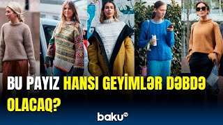 Məşhur stilist bu ilin payız dəbindən danışdı | 70-ci illərə geri qayıdırıq?