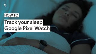 How to Track your Sleep on Your Google Pixel Watch