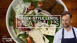 Greek-Style Lentil Meatballs, Summer Tomato Salad \u0026 Tzatziki: Cooking for Wellness at NYU Langone