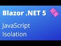 Blazor .NET 5 - JavaScript Isolation - JavaScript Files per Component (Finally!)