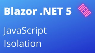 Blazor .NET 5 - JavaScript Isolation - JavaScript Files per Component (Finally!)