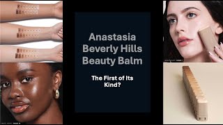Anastasia Beverly Hills Beauty Balm - The First of Its Kind?
