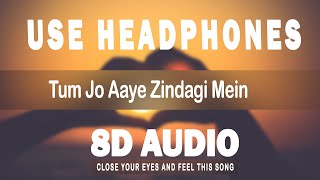 Tum Jo Aaye Zindagi Mein 8d Audio 🎧
