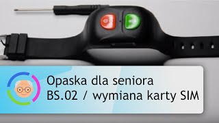 Jak wymienić kartę SIM w opasce GPS dla seniora BS.02? Opaska z telefonem, SOS i lokalizacją