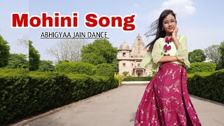 Mohini Song | Dance | Mohini Song Dance | Abhigyaa Jain Dance | Deepak Sahu | Monika Verma | Mohini