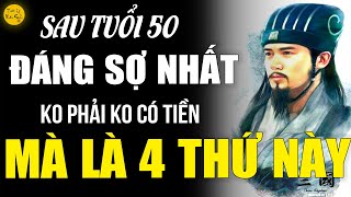 Cổ Nhân Tiết Lộ: Sau Tuổi 50 Đáng Sợ Nhất Không Phải Là Không Có Tiền Mà Là 4 Thứ Này