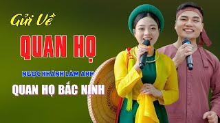 Gửi Về Quan Họ, Còn Duyên - LK Quan Họ Bắc Ninh Hay Nhất Càng Nghe Càng Cuốn - Ngọc Khánh
