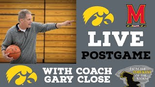 IOWA - MARYLAND LIVE POSTGAME with Coach Gary Close / Iowa Hawkeyes Basketball Postgame