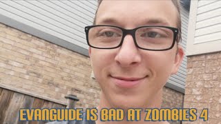 EvanGuide Is Bad At Zombies 4