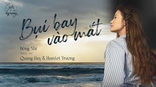 Bụi bay vào mắt | Đông Nhi CHINH PHỤC THÀNH CÔNG hit một thời của Phạm Quỳnh Anh