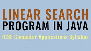 Linear Search in Java | ICSE Computer Applications
