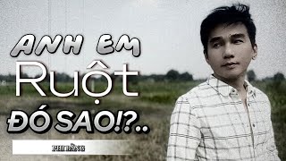 Giờ này nghe bài này sao mà tủi thân quá!..Muốn khóc quá!…ANH EM RUỘT ĐÓ SAO | PHI BẰNG _ Mới 2024