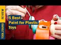 Best Paint for Plastic Toys On 2024