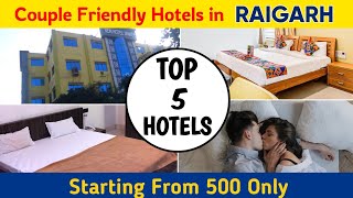 Top 5 Couple Friendly Hotels in Raigarh I Raigarh Me Unmarried Couples Ke Liye Best Hotels