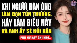 Khi Một Người Đàn Ông Làm Bạn Tổn Thương, Hãy Làm Điều Này Để Anh Ấy Hối Hận