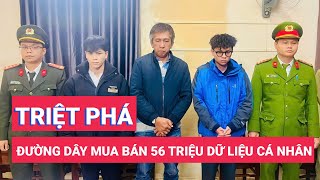 Triệt phá đường dây mua bán gần 56 triệu thông tin dữ liệu cá nhân