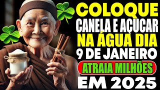 SEJA RICO! COLOQUE CANELA e AÇÚCAR na ÁGUA no dia 9 de JANEIRO e ATRAIA MUITO DINHEIRO!