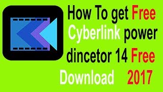 How to download and use cyberlink powerdirector 14 free forever
