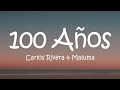 Carlos Rivera & Maluma - 100 Años (Letra/Lyrics)