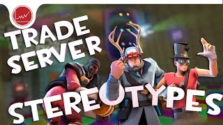 [TF2] Trade Server Stereotypes! (feat. SoundSmith)