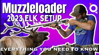 Muzzleloader Elk Set up | Everything You Need to Know