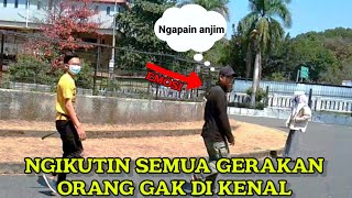 GREGET ! NGIKUTIN SEMUA GERAKAN ORANG GAK DIKENAL SAMPE KEBINGUNGAN | PRANK INDONESIA