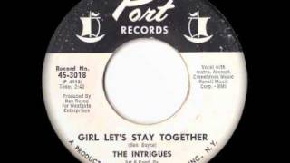 The Intrigues - Girl Let's Stay Together