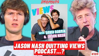 Jason Nash Quitting Views Podcast - Dropouts #109
