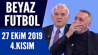 Beyaz Futbol 27 Ekim 2019 Kısım 4/4 Beşiktaş-Galatasaray maçı