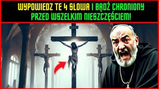 Wypowiedz te 4 słowa Bóg uchroni Cię od wszelkiego zła | Ojcze Pio