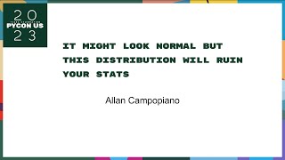 Talks - Allan Campopiano: It might look normal but this distribution will ruin your stats