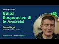 Pietro Maggi - Build Responsive UI in Android - droidcon Italy 2021