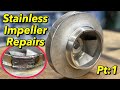 Stainless Impeller Repair Part 1