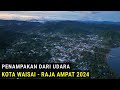 Suasana Sore Hari Kota Waisai Raja Ampat dilihat dari Udara dengan Drone ditahun 2024