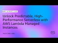 Unlock Predictable, High-Performance Serverless with AWS Lambda Managed Instances | AWS re:Post Live