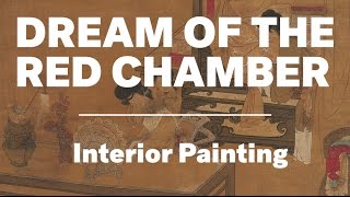 Interior Painting, Dream of the Red Chamber, Of Us and Art: The 100 Videos Project, Episode 88