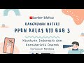 PPKN KELAS 7 BAB 3 | KESATUAN INDONESIA dan KARAKTERISTIK DAERAH | KURIKULUM MERDEKA