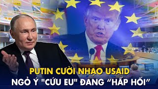 Đại đế Putin cười nhạo USAID: Ngỏ ý \