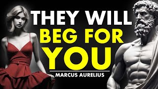 They will BEG FOR YOU - 10 Ways To Get Them To Value You | Stoicism
