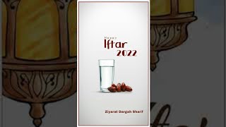 Happy Iftaar 2022 || WhatsApp Status || Ramzan Coming Soon || Ziyarat Dargah Sharif