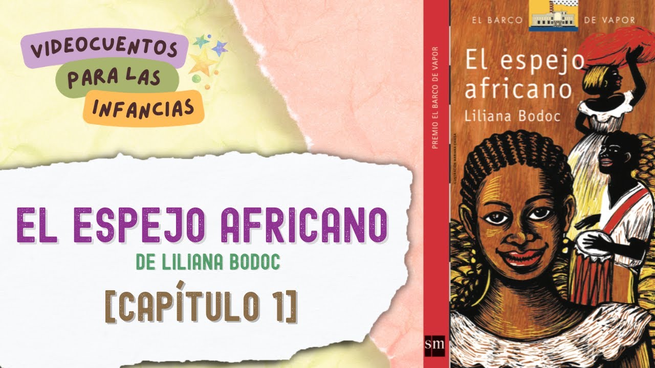 VIDEOCUENTO: 'El Espejo Africano' [capítulo 1] De Liliana Bodoc. - YouTube