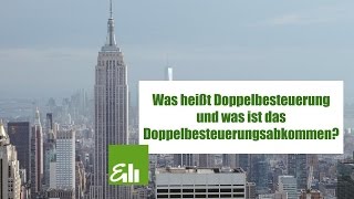 Was heißt Doppelbesteuerung und was ist das Doppelbesteuerungsabkommen?