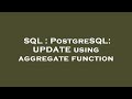 SQL : PostgreSQL: UPDATE using aggregate function