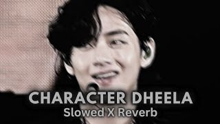 CHARACTER DHEELA _ Salman Khan // Slowed X Reverb