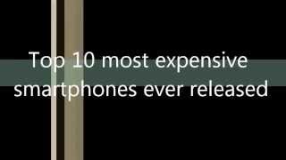 Top 10 more expensive smartphones ever released