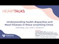 Understanding Health Disparities and Heart Disease in These Unsettling Times