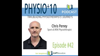 Physio+10 in conversation with Chris Perrey, Sports & MSK Physiotherapist