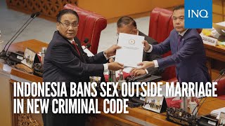 Indonesia bans sex outside marriage in new criminal code