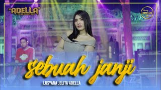 Download Mp3 SEBUAH JANJI - Lusyana Jelita Adella - OM ADELLA