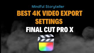 Best 4K Video Export Settings In Final Cut Pro X